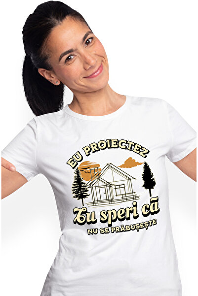 StoryGift Romania Tricou Femei Mesaj Arhitect Eu proiectez, tu speri ca nu se...