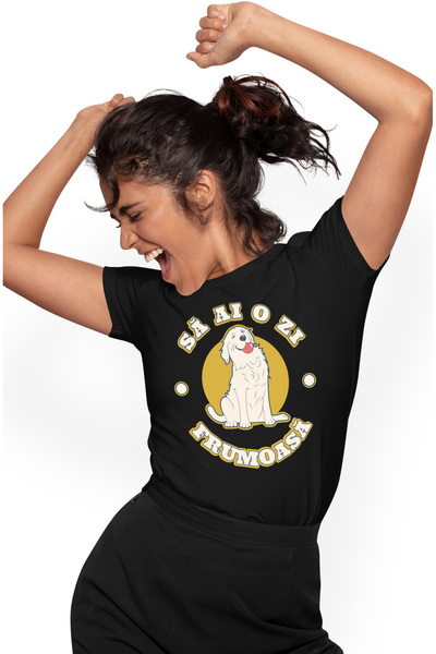 StoryGift Romania Tricou Femei Caine fericit text SA AI O ZI FRUMOASA, iubito...