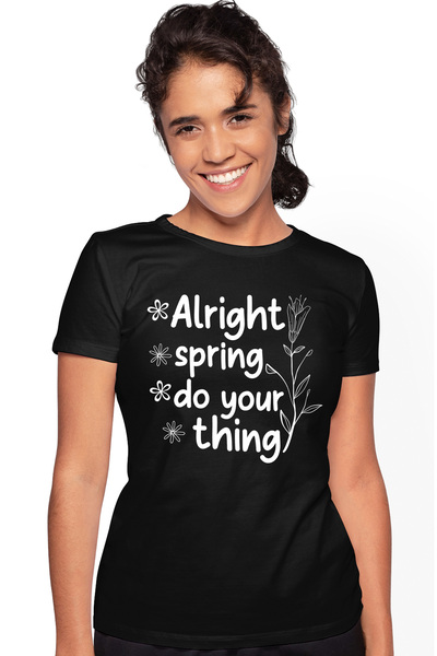 StoryGift Romania Tricou Femei cu mesajul in engleza "Alright, spring, do your thing" - primavara BLK_L
