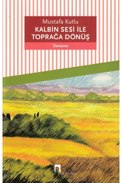 Dergah Yayınları Kalbin Sesi ile Toprağa Dönüş / / Mustafa Kutlu