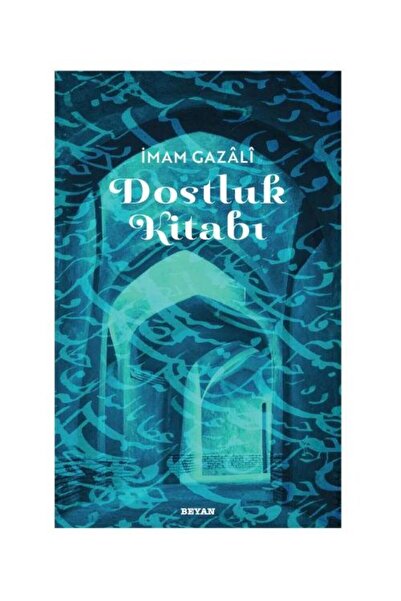 Beyan Yayınları Dostluk Kitabı İmam Gazali / / İmam Gazali