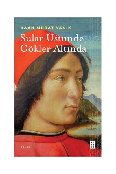 Timaş Yayınları Sular Üstünde Gökler Altında / Ketebe Yayınları / Kaan Murat ...