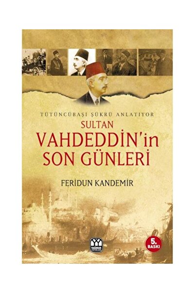 Yağmur Yayınları Sultan Vahdeddinin Son Günleri