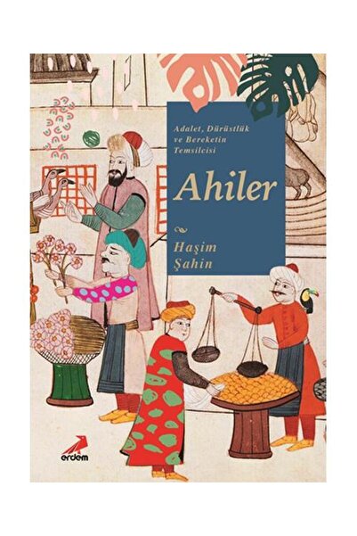 Genel Markalar Adalet, Dürüstlük ve Bereketin Temsilcisi Ahiler / Erdem Yayın...