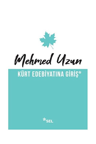 Genel Markalar Kürt Edebiyatına Giriş / / Mehmed Uzun