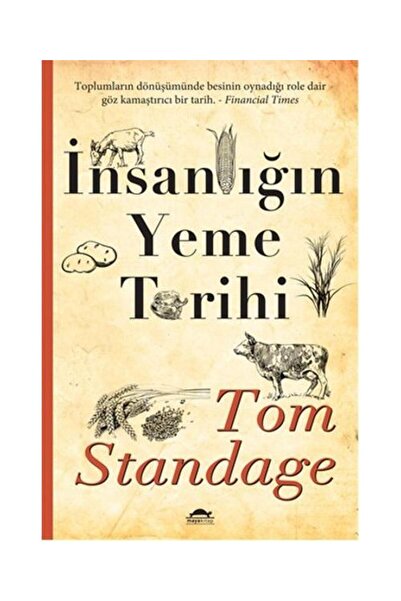 Maya Kitap İnsanlığın Yeme Tarihi / Maya Kitap / Tom Standage