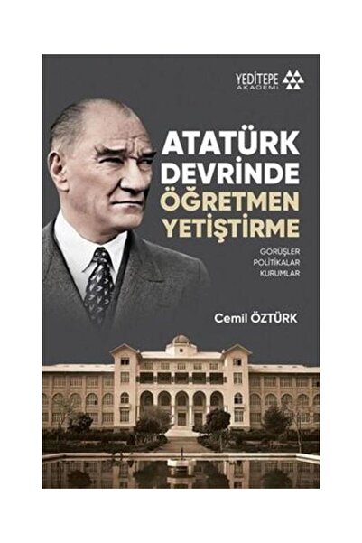 Yeditepe Yayınevi Atatürk Devrinde Öğretmen Yetiştirme / / Cemil Öztürk