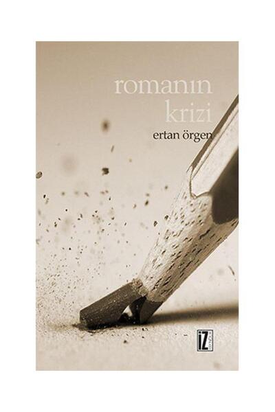 İz Yayıncılık Romanın Krizi / / Ertan Örgen
