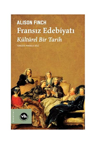 Timaş Yayınları Fransız Edebiyatı / Vakıfbank Kültür Yayınları / Alison Finch