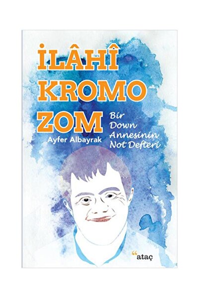 Genel Markalar İlahi Kromozom Bir Down Annesinin Not Defteri / Ataç Yayınları...