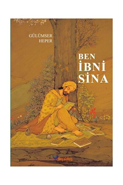 Boyalıkuş Yayınları Ben İbni Sina / / Gülümser Heper