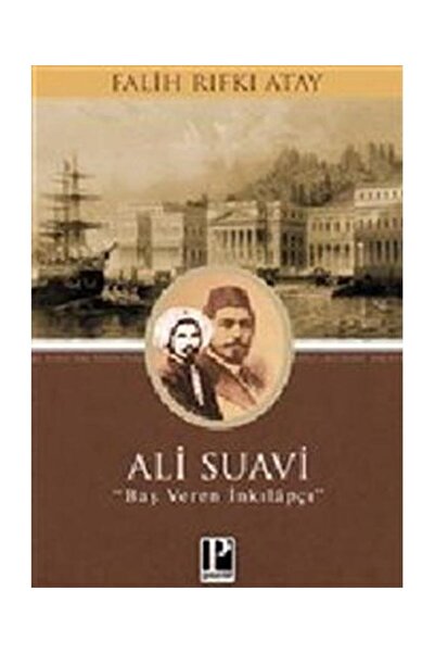 Pozitif Yayınları Ali Suavi : Baş Veren İnkılapçı / / Falih Rıfkı Atay