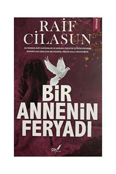 Çile Yayınları Bir Annenin Feryadı / / Raif Cilasun