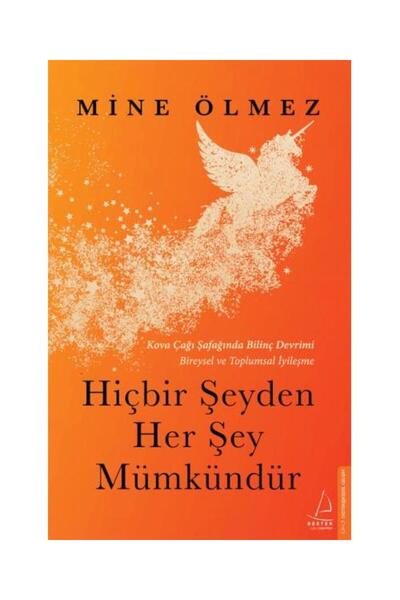 Destek Yayınları Hiçbir Şeyden Her Şey Mümkündür / Destek Yayınları / Mine Ölmez