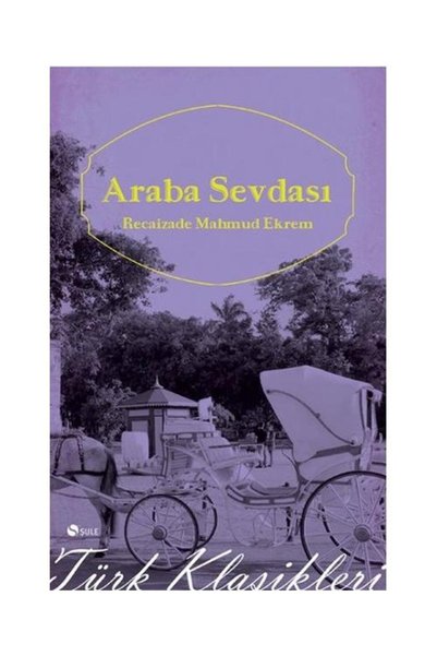 Şule Yayınları Araba Sevdası / Şule Yayınları / Recâizâde Mahmut Ekrem