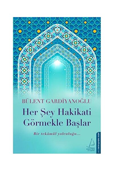 Destek Yayınları Her Şey Hakikati Görmekle Başlar / Destek Yayınları / Bülent...