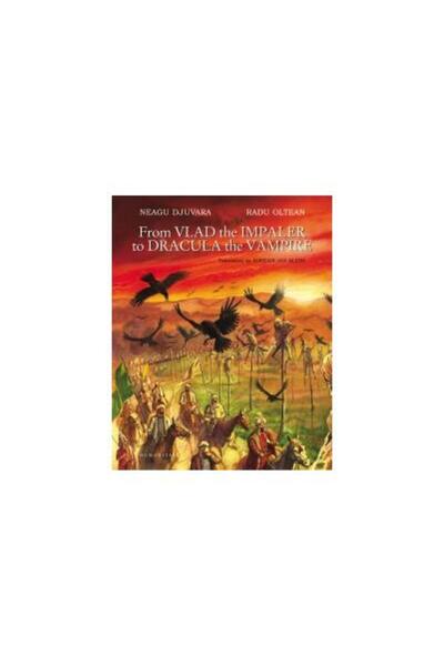 Editura Humanitas De la Vlad Țepeș la Dracula vampirul, Neagu Djuvara