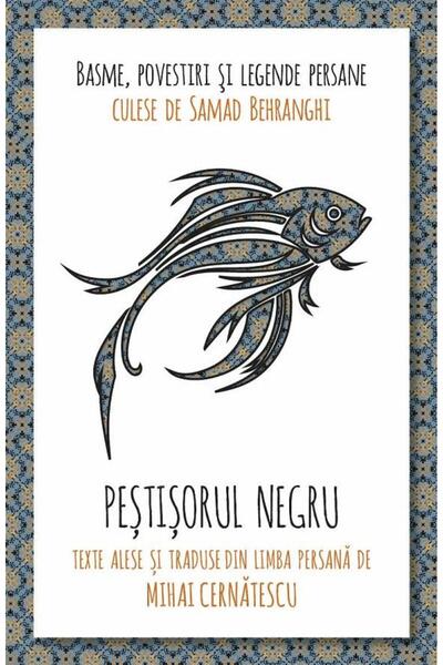 Editura Herald Pestisorul negru. Basme, povestiri si legende persane, Samad B...