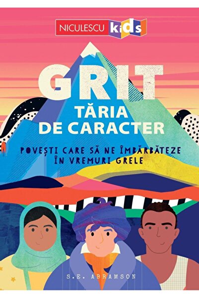 Editura Niculescu Grit. Taria de caracter. Povesti care sa ne imbarbateze in ...