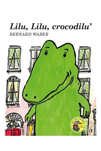 Editura Curtea Veche Lilu, Lilu, crocodilu', Bernard Waber