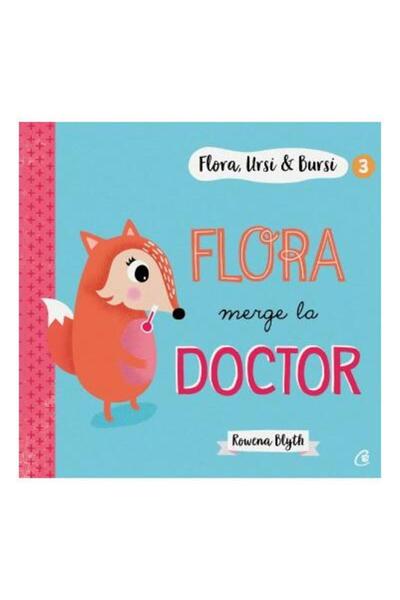 Editura Curtea Veche Flora, Ursi & Bursi (3). Flora merge la doctor, Rowena Blyth
