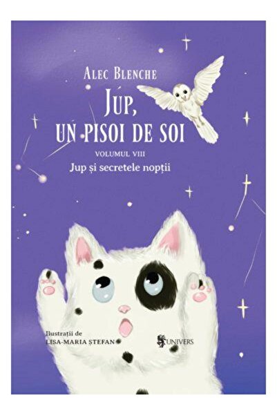 Editura Univers Jup, un pisoi de soi. Volumul VIII: Jup si secretele noptii, ...