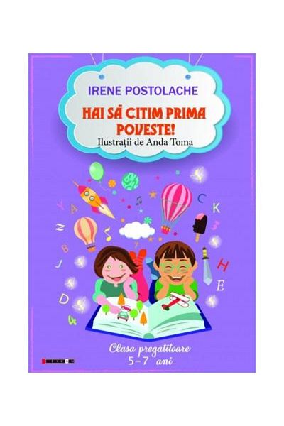 Editura Eikon Hai sa citim prima poveste! Clasa pregatitoare 5-7 ani, Irene Postolache