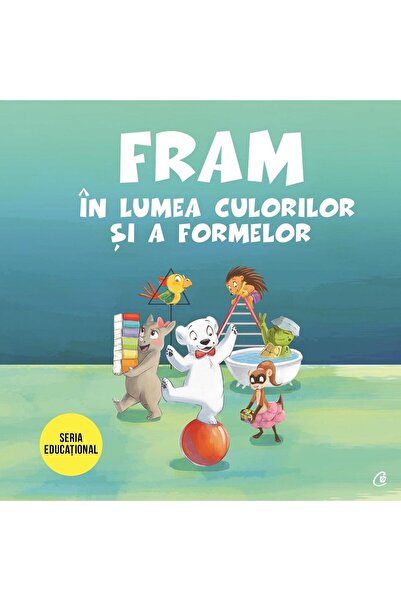 Editura Curtea Veche Fram in lumea culorilor si a formelor, Anca Stanescu