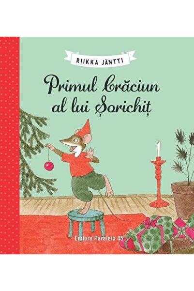 Editura Paralela 45 Primul Craciun al lui Sorichit, Jantti Riikka