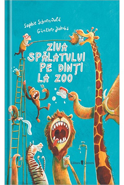 Editura Univers Ziua spalatului pe dinti la zoo, Sophie Schoenwald