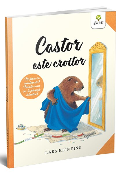 Editura Gama Castor este croitor, 4 - 6 ani, Lars Klinting