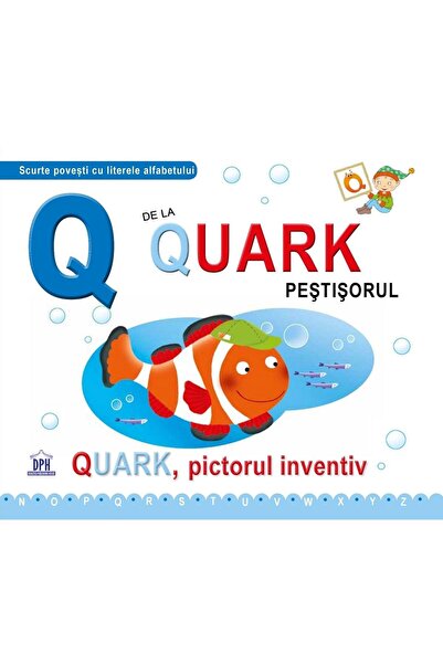 Editura Didactica Publishing House Q de la Quark Pestisorul. Quark, pictorul ...