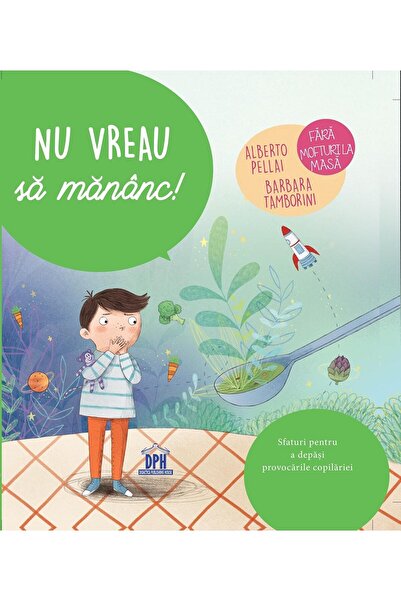 Editura Didactica Publishing House Nu vreau sa mananc! Sfaturi pentru a depas...