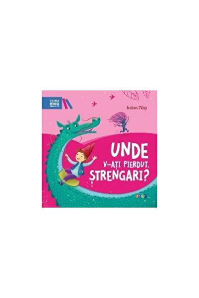 Editura Prut International Prima mea biblioteca. Unde v-ati pierdut, strengar...