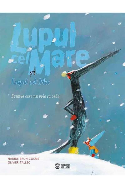Editura Portocala Albastra The Big Wolf and the Little Wolf. The Leaf That Wouldn't Fall, Nadine Brun-Cosme