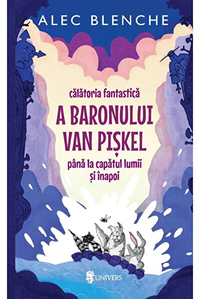 Editura Univers Calatoria fantastica a Baronului Van Piskel pana la capatul l...