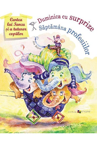 Editura Epigraf Cartea lui Iancu si a tuturor copiilor: Duminica cu surprize....
