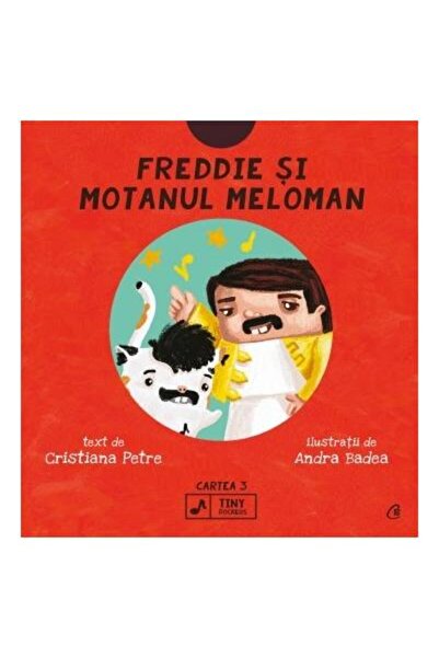 Editura Curtea Veche Tiny Rockers. Freddie si motanul meloman. Seria Tiny Roc...