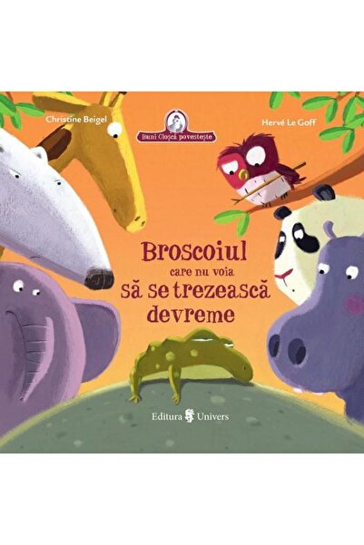 Editura Univers Broscoiul care refuza sa se trezeasca devreme, Christine Beigel