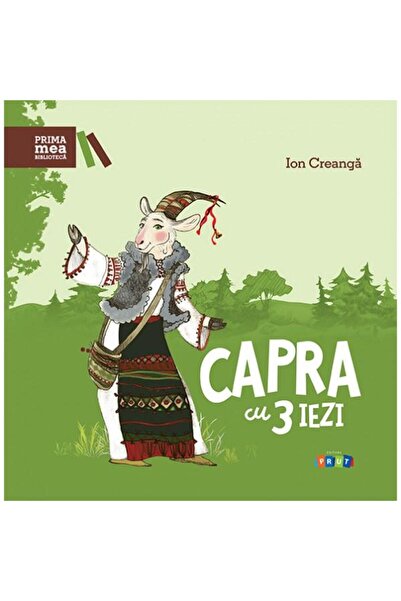 Editura Prut International Prima mea biblioteca. Capra cu trei iezi, Ion Creanga