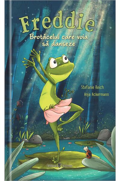 Editura Univers Freddie, brotacelul care voia sa danseze!, Stefanie Reich