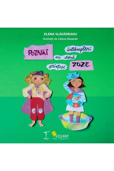 Editura Vellant Poznai: intamplari cu doua printese/zuze, Elena Vladareanu