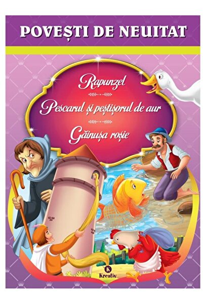 Editura Kreativ Povesti de neuitat Rapunzel, Pescarul si pestisorul de aur, Gainusa rosie