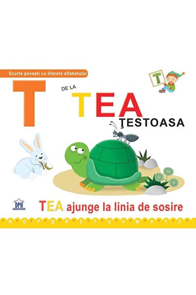 Editura Didactica Publishing House T de la Tea, testoasa. Tea ajunge la linia...