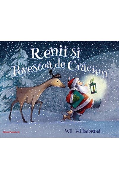Editura Paralela 45 Renii si povestea de Craciun, Hillenbrand Will