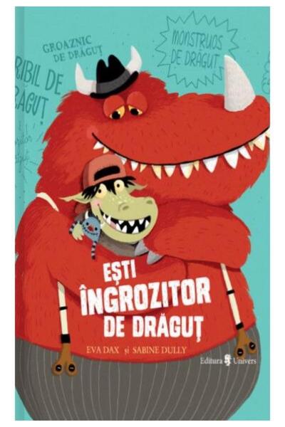 Editura Univers Esti ingrozitor de dragut, Eva Dax