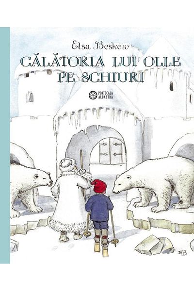 Editura Portocala Albastra Olle's Skiing Journey, Elsa Beskow