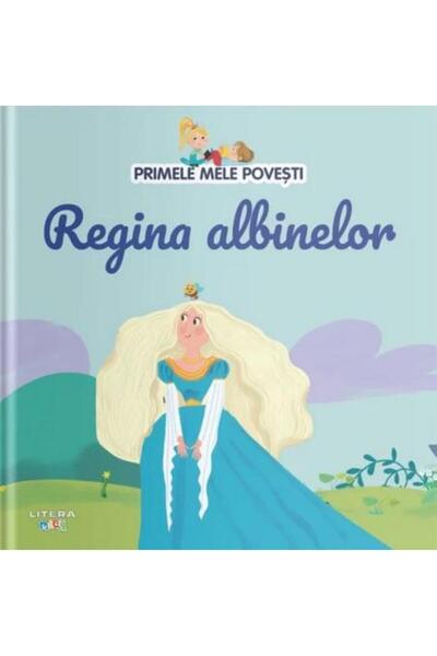 Editura Litera Primele mele povesti. Regina albinelor