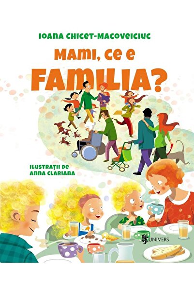 Editura Univers Mami, ce e familia?, Ioana Chicet-Macoveiciuc