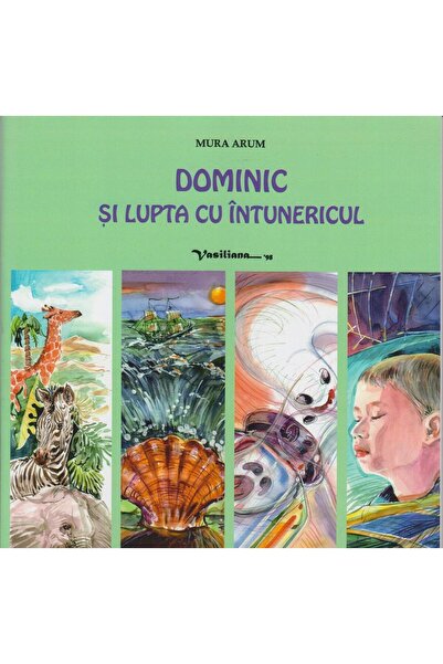 Editura Vasiliana 98 Dominic si lupta cu intunericul, Mura Arum
